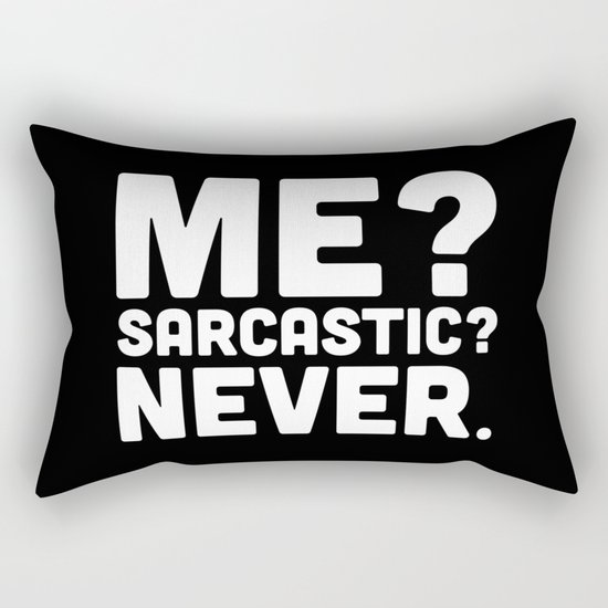 Me? Sarcastic? Funny Quote Rectangular Pillow