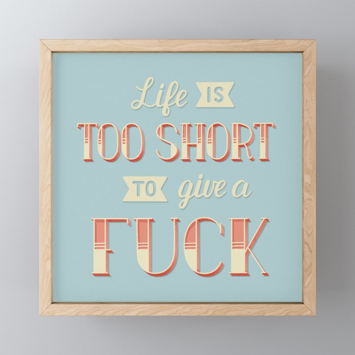 Life Is Too Short... Framed Mini Art Print