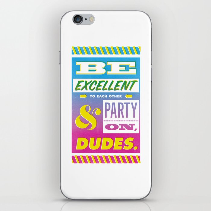 Be Excellent to Each Other And Party On Dudes iPhone Skin