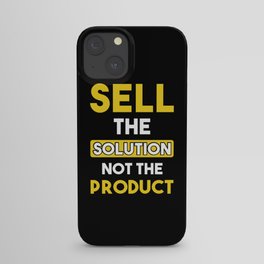 Sell the Solution not the product iPhone Case