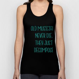 Old musicians never die, they just decompose export 03 Tank Top