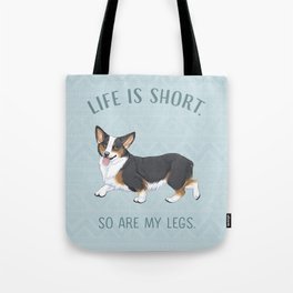 Life is short. So are my legs. Tote Bag