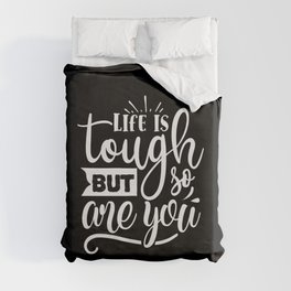 Life Is Tough But So Are You Motivational Quote Duvet Cover