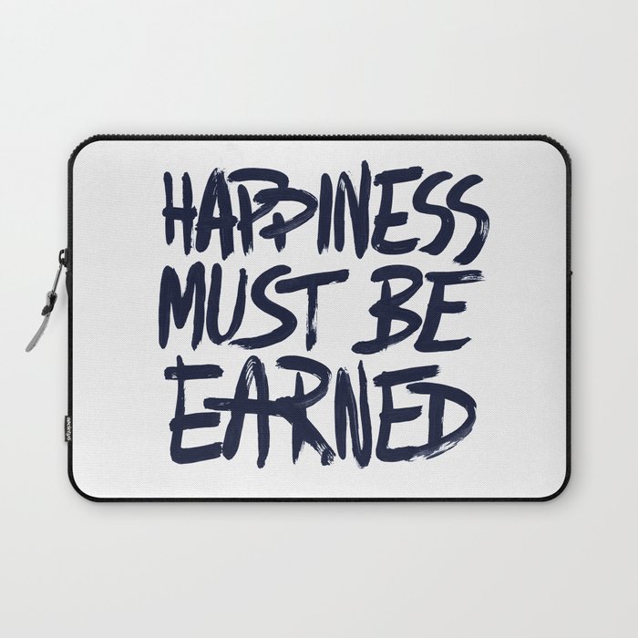 Happiness must be earned Laptop Sleeve