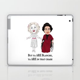But Ya Are In That Chair Blanche Laptop & iPad Skin