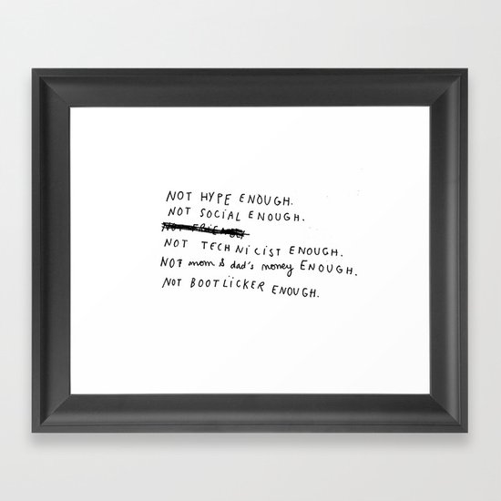 NOT ENOUGH Framed Art Print