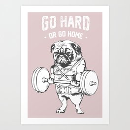 Go Hard or Go Home in Pink Art Print