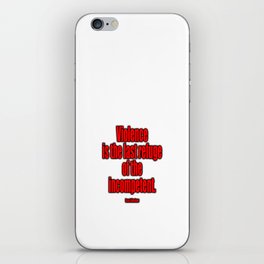 Violence is the last refuge of the incompetent. Isaac Asimov iPhone Skin