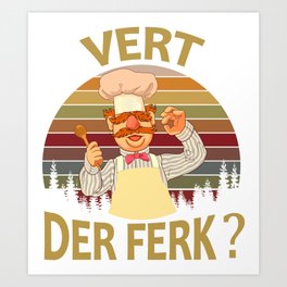 Vert Der Ferk cook Swedish Chef Funny tshirt 2019 saying Men Women Art Print