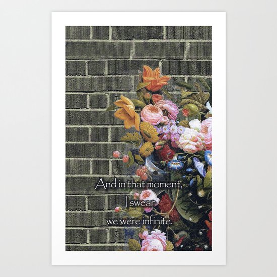 “And in that moment, I swear we were infinite.” (The Perks of Being a Wallflower) Art Print