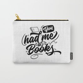 You Had Me At Books Carry-All Pouch