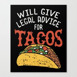 Will Give Legal Advice For Tacos Canvas Print