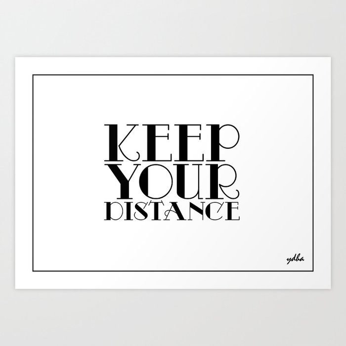 keep your distance Art Print