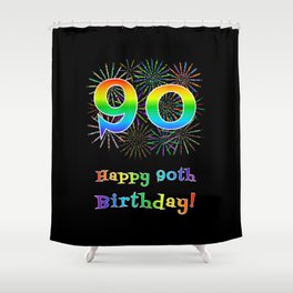[ Thumbnail: 90th Birthday - Fun Rainbow Spectrum Gradient Pattern Text, Bursting Fireworks Inspired Background Shower Curtain ]