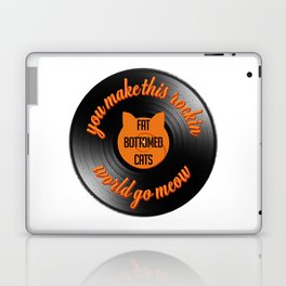 Fat Bottomed Cats you make this rockin world go meow Laptop & iPad Skin