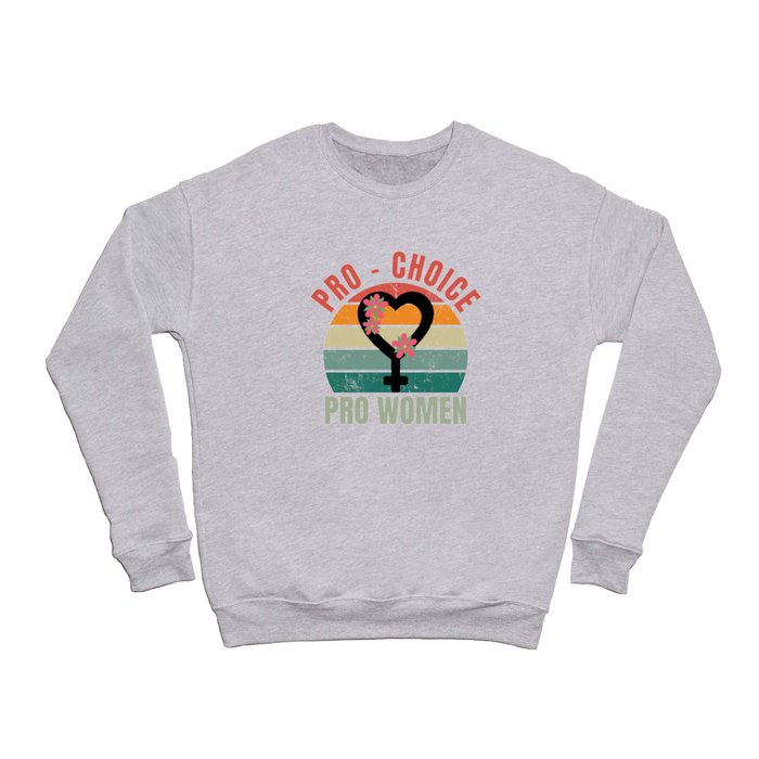 Pro Choice - Pro Women Crewneck Sweatshirt