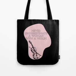 Never Underestimate A Woman With A Violin Tote Bag