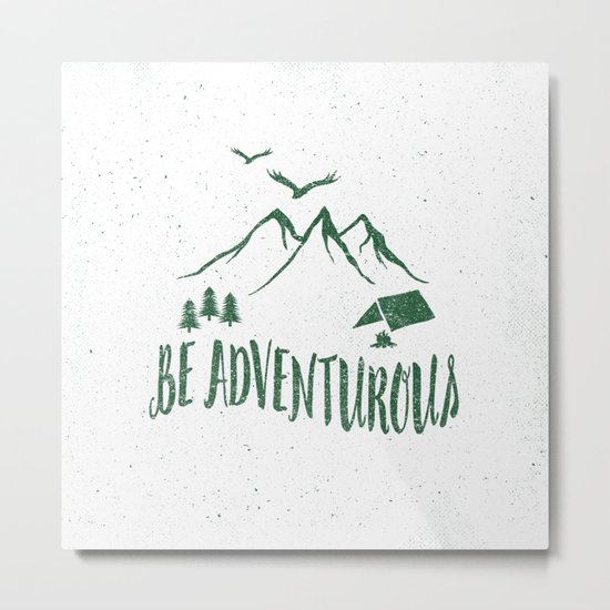 BE ADVENTUROUS Metal Print