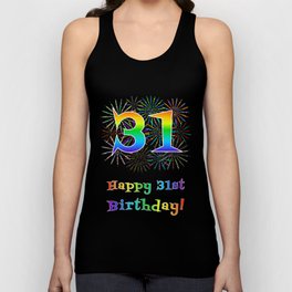 [ Thumbnail: 31st Birthday - Fun Rainbow Spectrum Gradient Pattern Text, Bursting Fireworks Inspired Background Tank Top ]