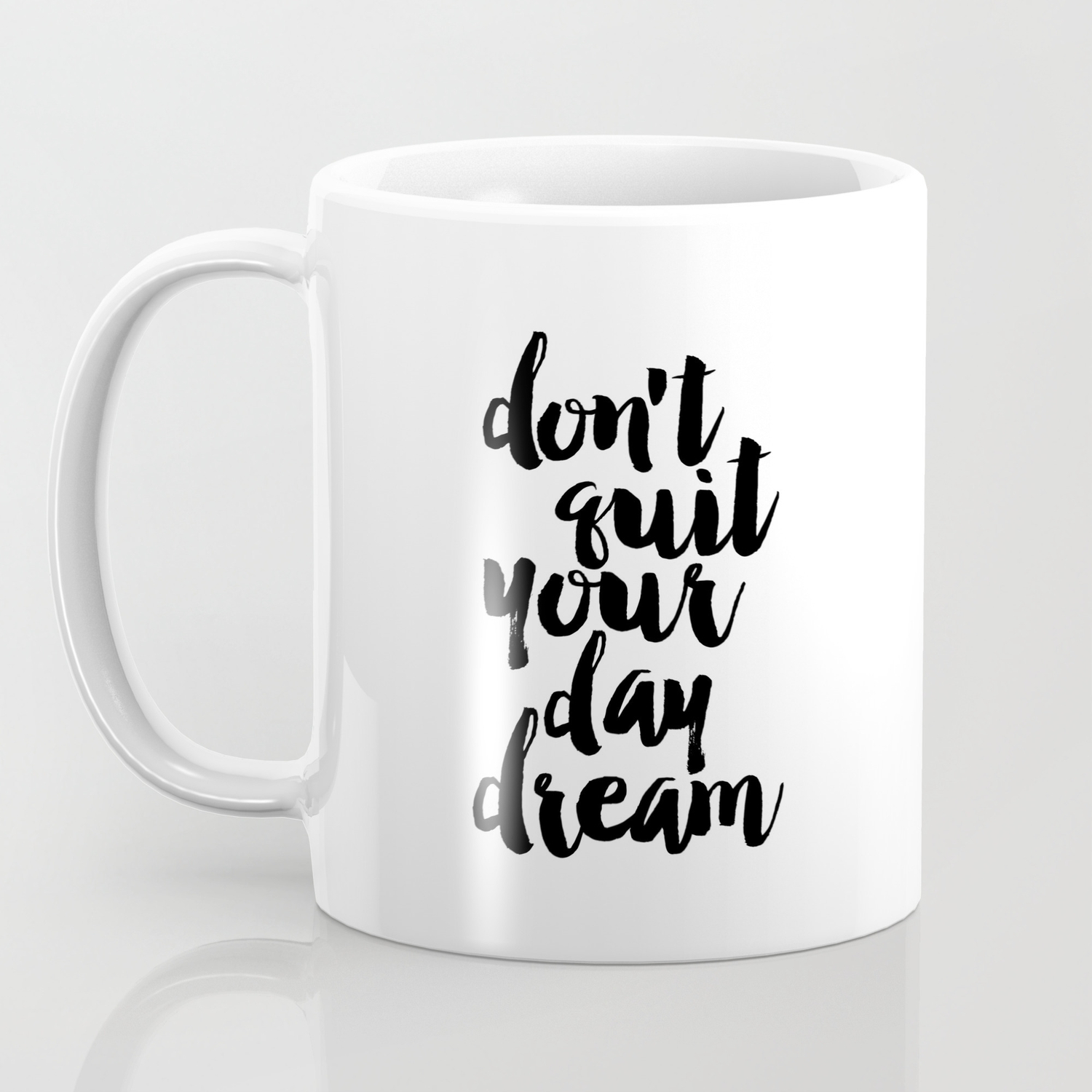 Don T Quit Your Day Dream Inspirational Quote Motivational Poster Printable Art Dream Quote Coffee Mug By Alextypography Society6
