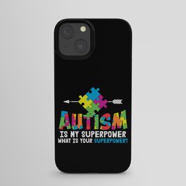 Autism Is My Superpower Awareness Saying iPhone Case
