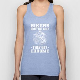 Bikers Dont Get Grey They Get Chrome Biker Motorcycle Tank Top