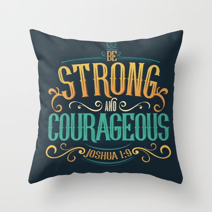 Have Courage Throw Pillow