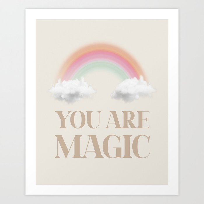 You are magic Art Print