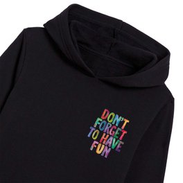 Don't Forget to Have Fun in Rainbow Watercolors Kids Pullover Hoodies