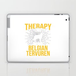 I Just Need My Belgian Tervuren Dog Lover Therapy Gift Laptop Skin
