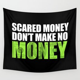 "Scared money don't make no money" Wall Tapestry