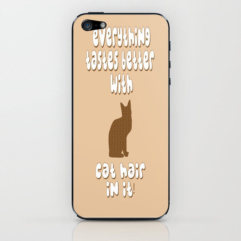 Everything Tastes Better With Cat Hair In It Iphone Skin By