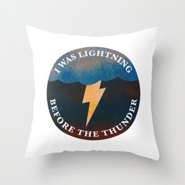 i was lightning before the thunder Throw Pillow