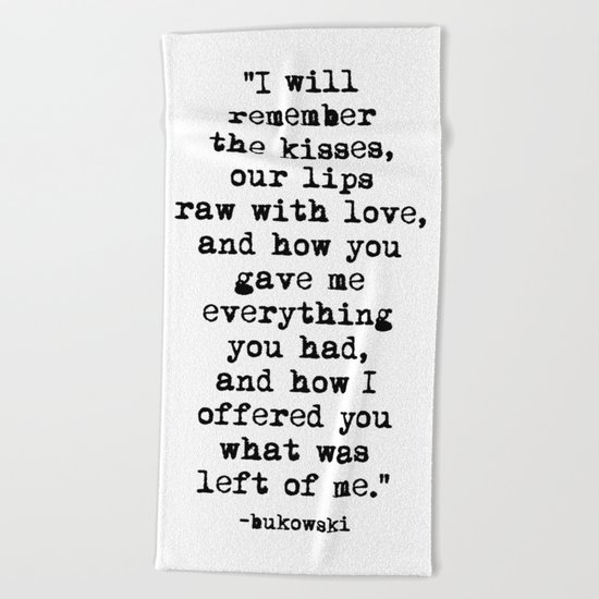 Charles Bukowski Typewriter Quote Love Beach Towel