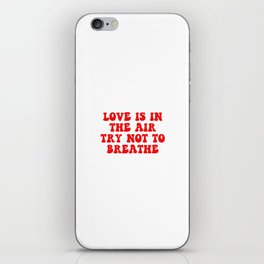 Love Is In The Air try Not To Breathe iPhone Skin