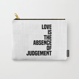 Love is the absence of judgment - Dalai Lama Quote - Literature - Typography Print Carry-All Pouch