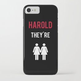 Harold, They're Lesbians iPhone Case