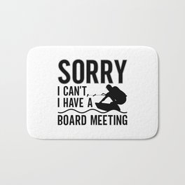 Sorry I Can't I Have A Board Meeting Wakeboarder Bath Mat