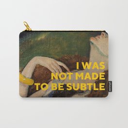 I Was Not Made to Be Subtle, Feminist Carry-All Pouch | Femalelounging, Funny, Curated, Painting, Woman, Portrait, Quote, Uppitywomen, Strongwomen, Motivational 