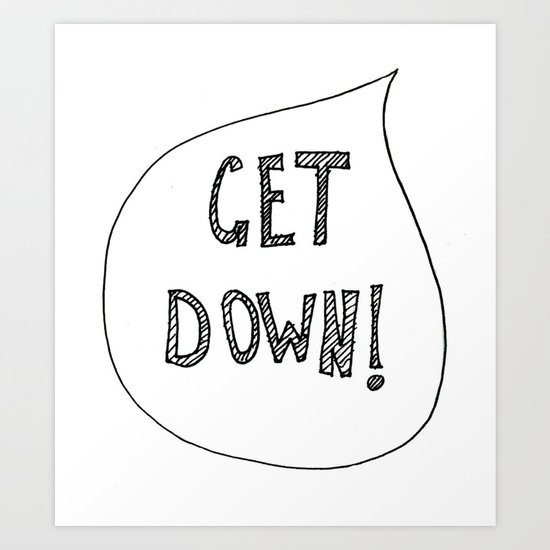 Get Down! (Parenting Help.) Art Print