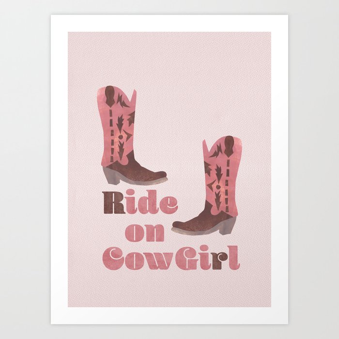 Ride on Cowgirl -  Boots Cowboy Art Print