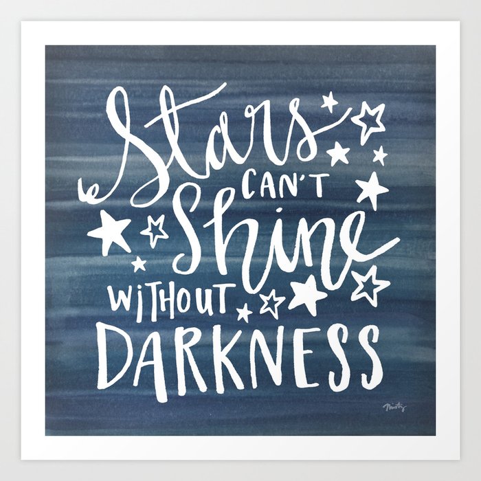 Stars Can't Shine Without Darkness Art Print