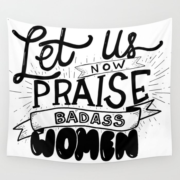Let Us Now Praise Badass Women Wall Tapestry