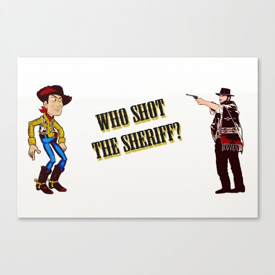 Who Shot The Sheriff? Canvas Print
