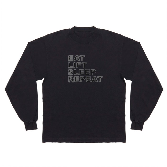 Eat lift sleep repeat vintage rustic black blurred text Long Sleeve T Shirt