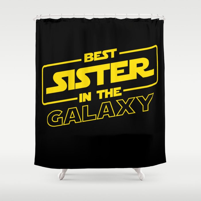 Funny Best Sister Ever In The Galaxy Sci-Fi Space T-Shirt Shower Curtain