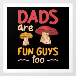 Dads Are Fun Guys Too Funny Father's Day Gift Art Print
