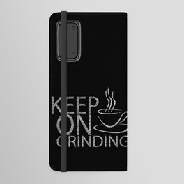 Keep on grinding Android Wallet Case