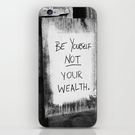 Be Yourself, Not Your Wealth iPhone Skin