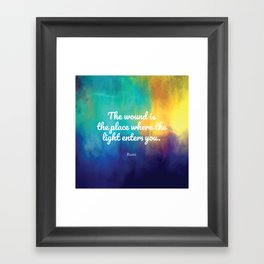 The wound is the place where the Light enters you, Rumi quote Framed Art Print